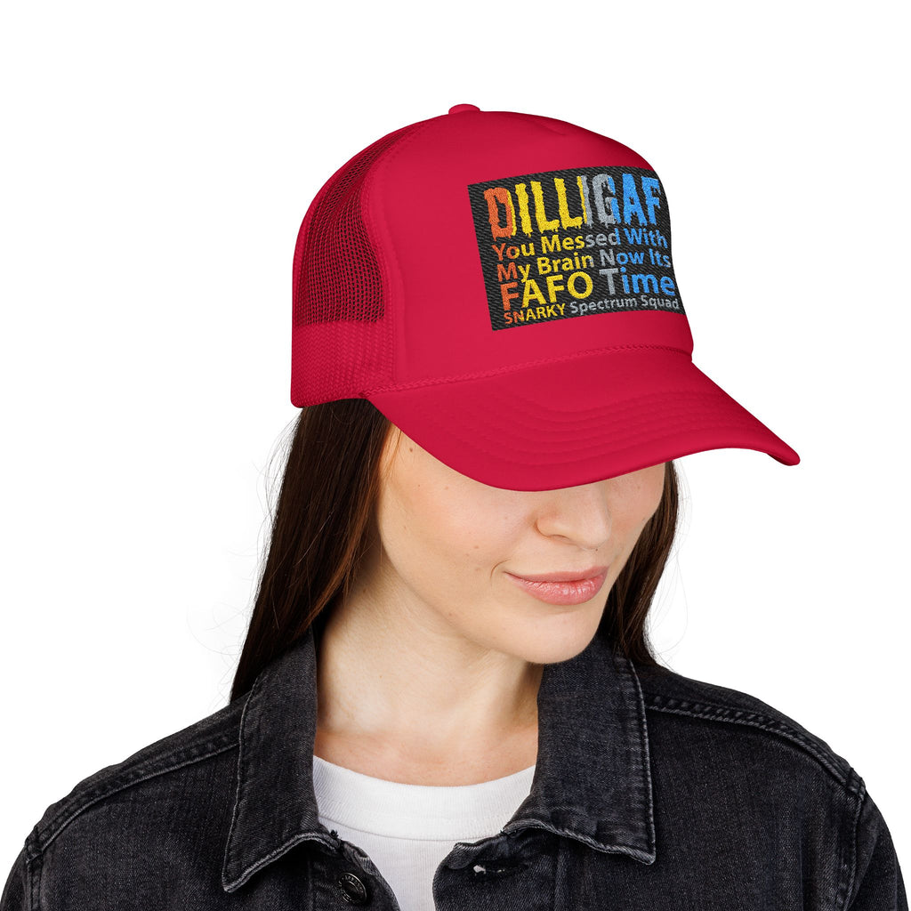 DILLIGAF Trucker Hat – 'You Messed With My Brain Now It's FAFO Time' Mesh Foam Cap