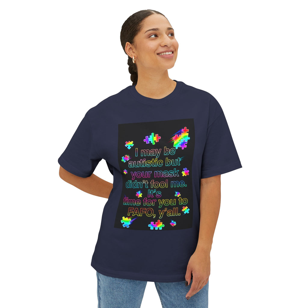 Oversized Graphic Tee — "I May Be autistic But Your Mask Didn’t Fool Me"