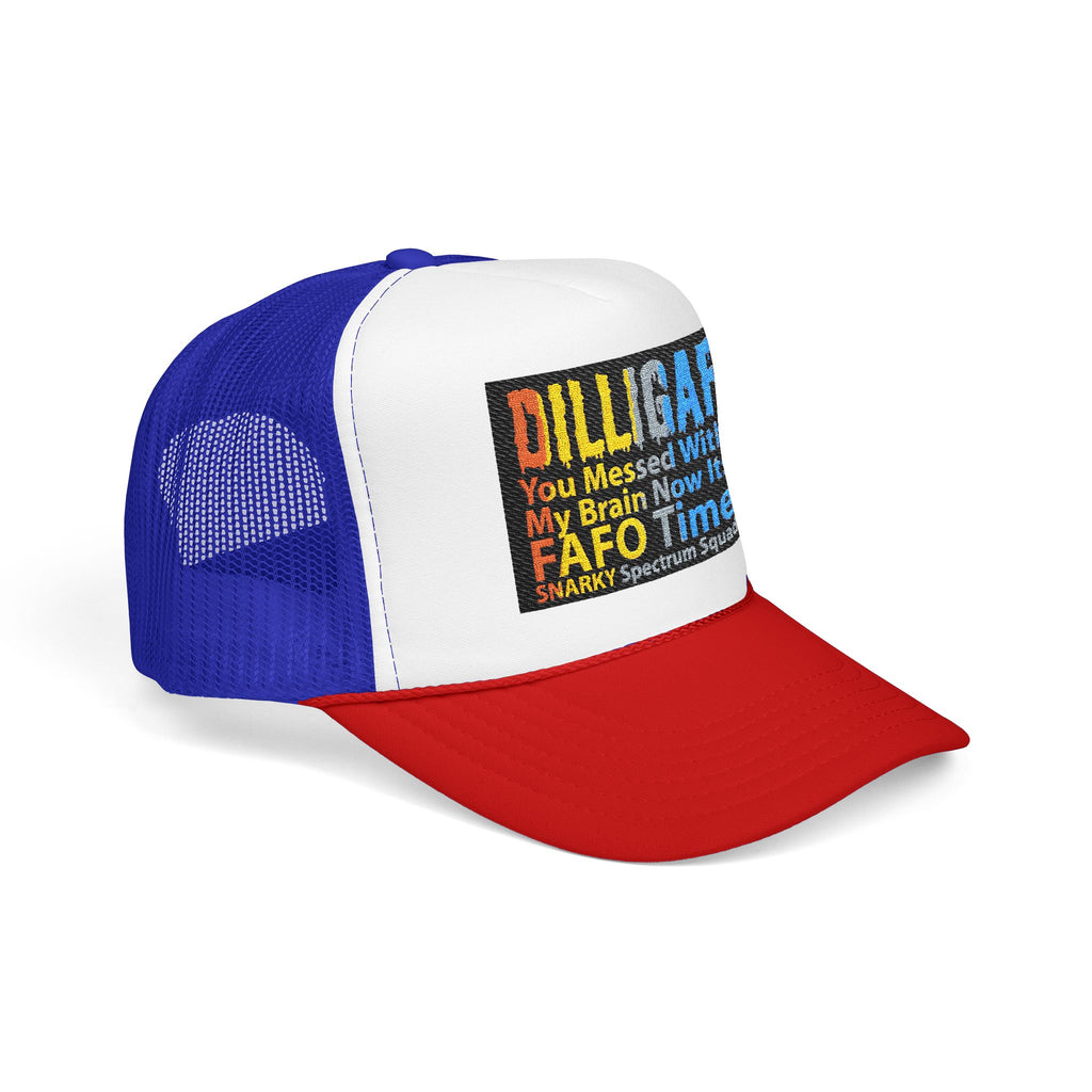 DILLIGAF Trucker Hat – 'You Messed With My Brain Now It's FAFO Time' Mesh Foam Cap