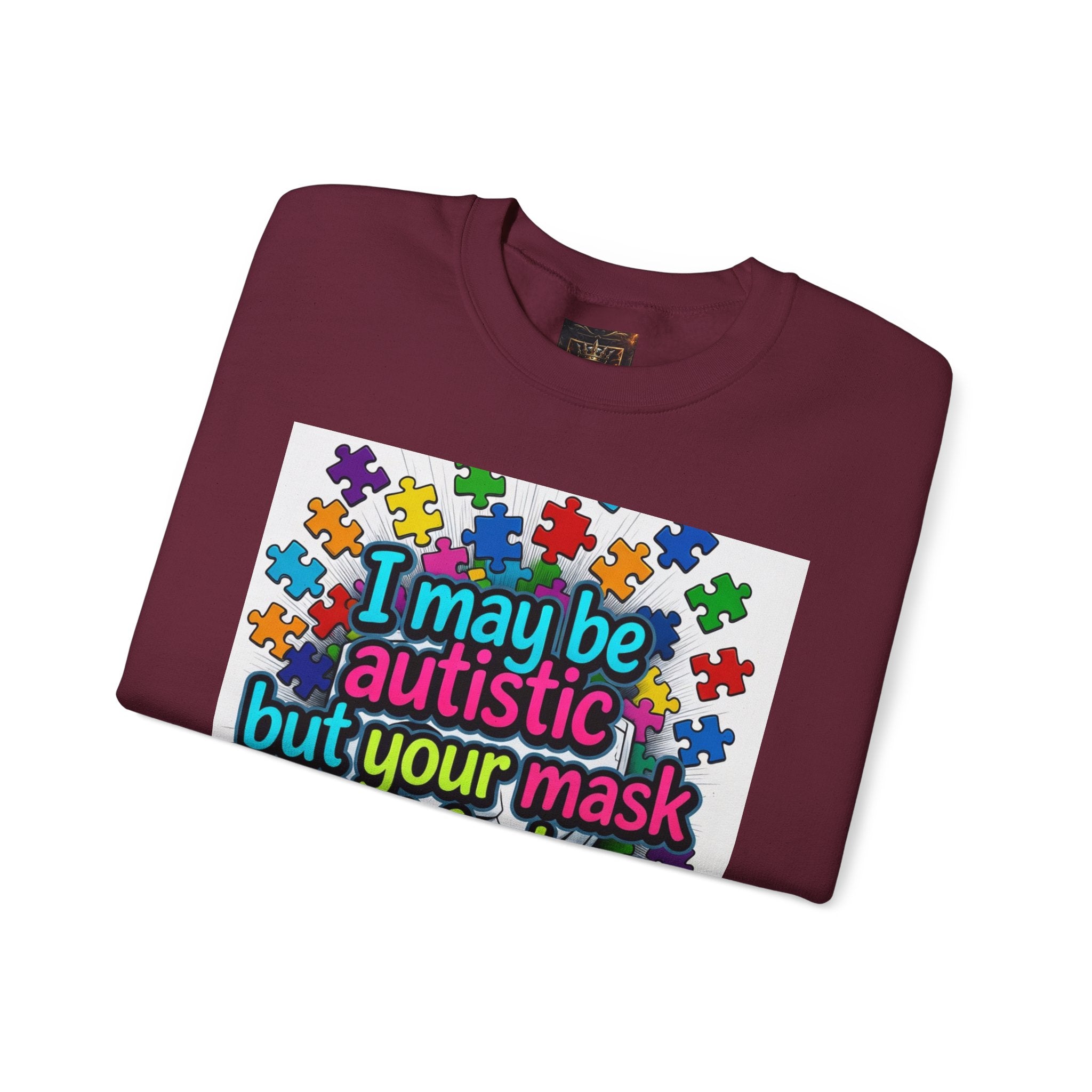 Autistic Pride Crewneck Sweatshirt — "I may be autistic but your mask didn't fool me" Colorful Puzzle Design