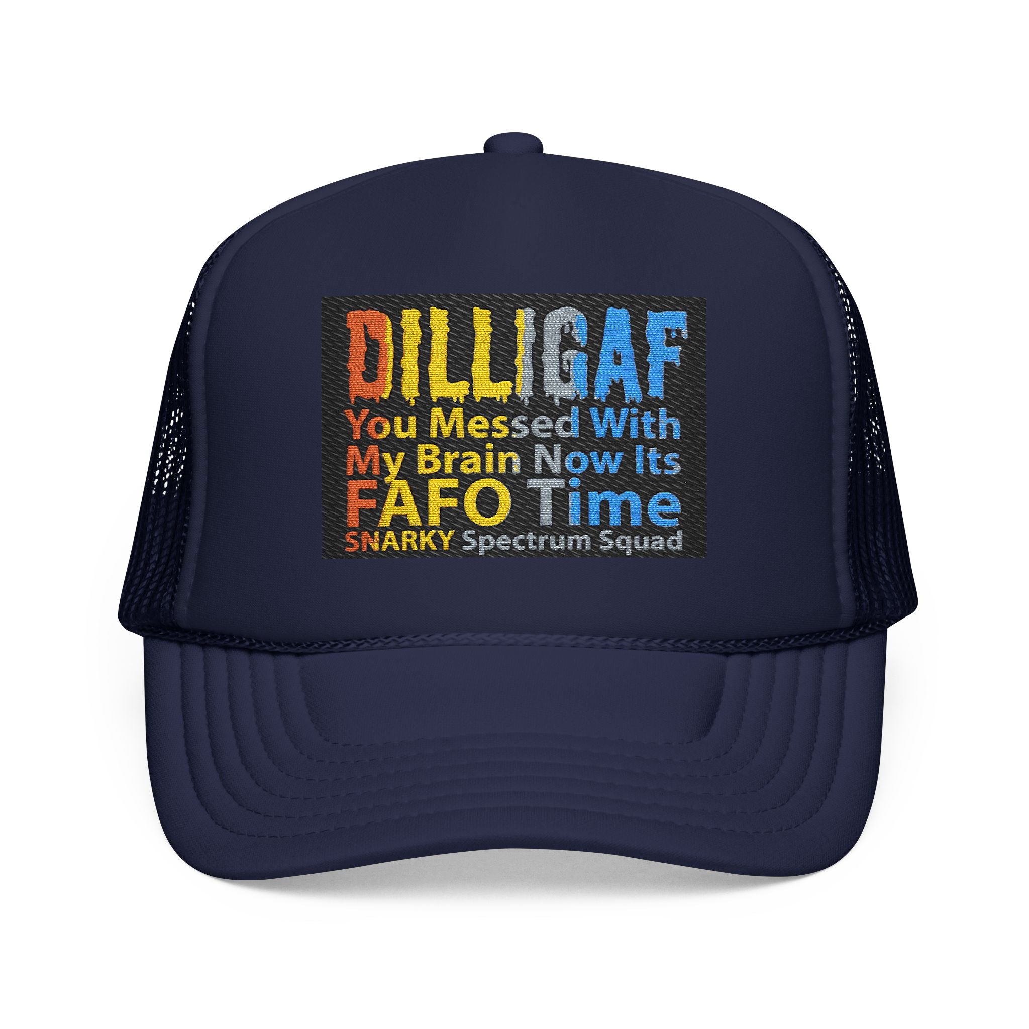 DILLIGAF Trucker Hat – 'You Messed With My Brain Now It's FAFO Time' Mesh Foam Cap