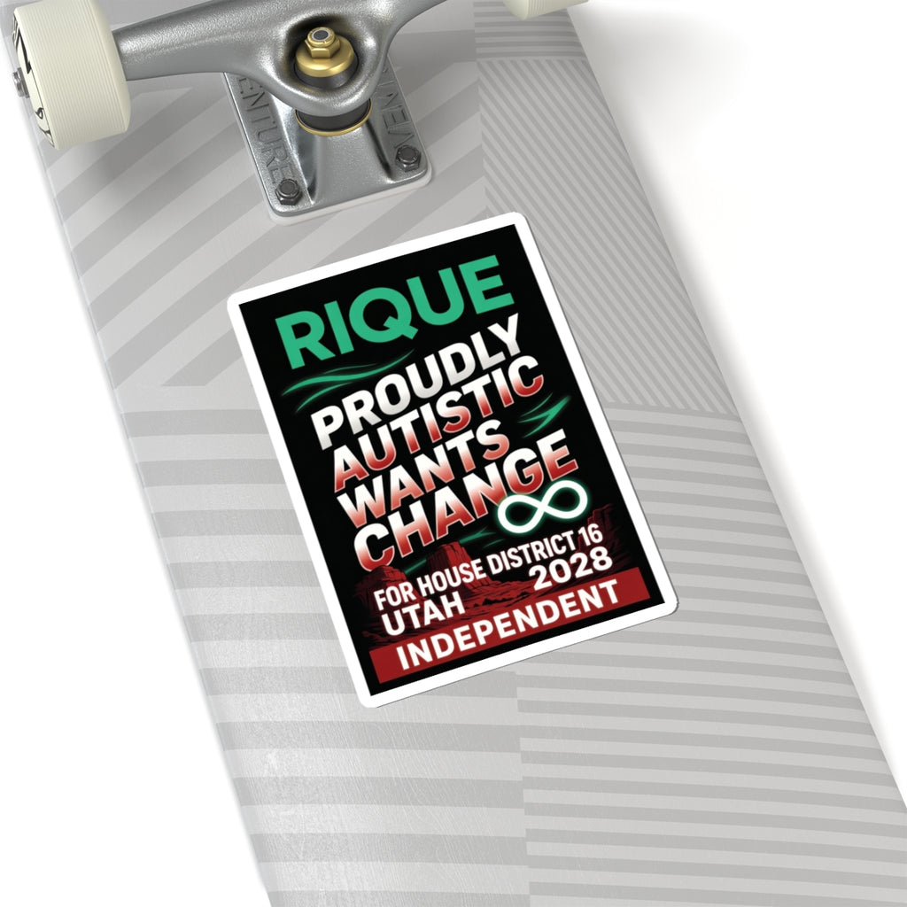 Political Campaign Sticker — “Rique Proudly Autistic Wants Change” (Utah House District 16, 2028, Independent)