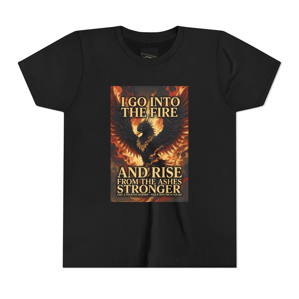 Youth Tee — Inspirational Phoenix 'I Go Into the Fire and Rise from the Ashes Stronger'