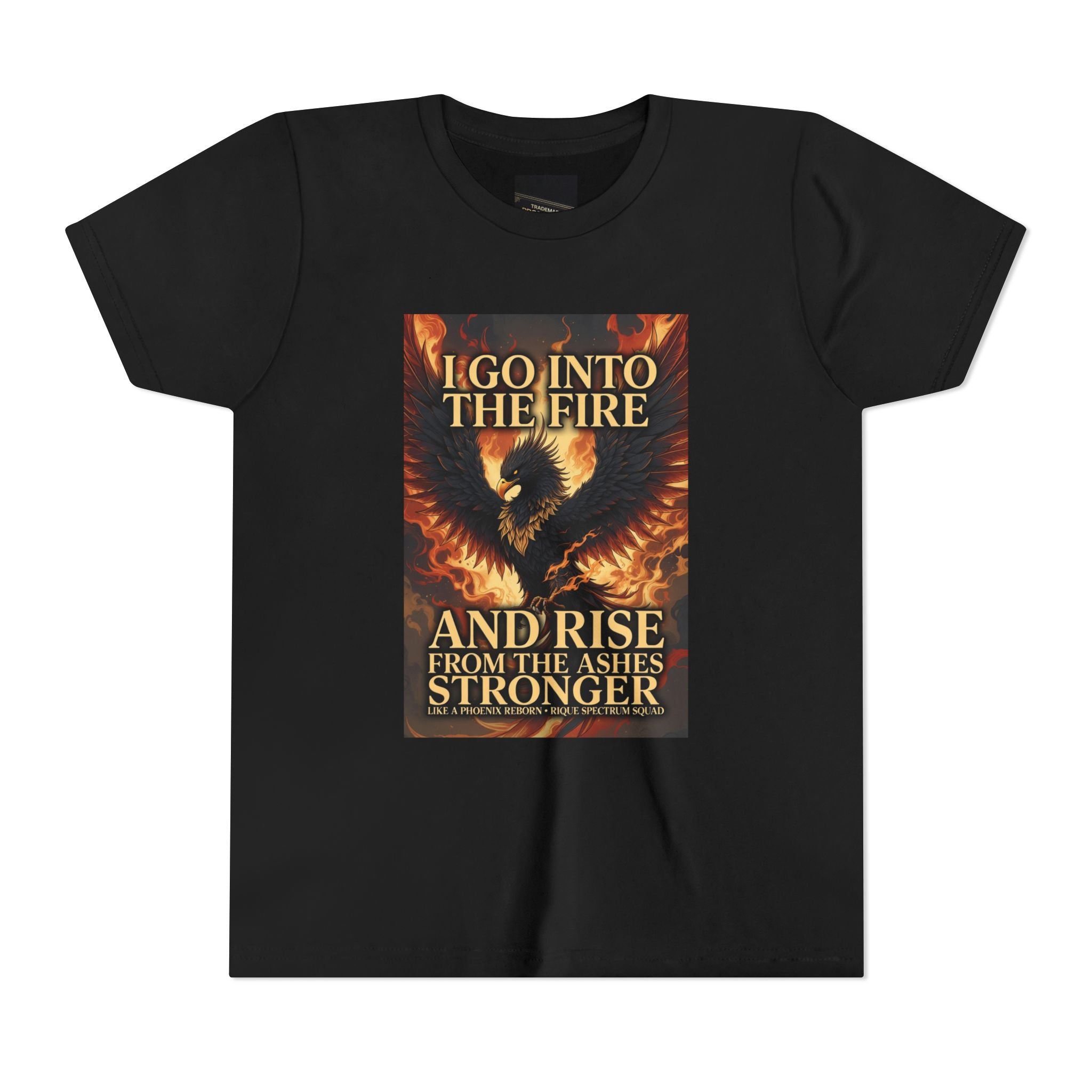 Youth Tee — Inspirational Phoenix 'I Go Into the Fire and Rise from the Ashes Stronger'