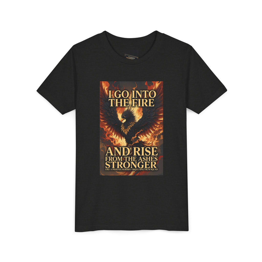 Youth Tee — Inspirational Phoenix 'I Go Into the Fire and Rise from the Ashes Stronger'