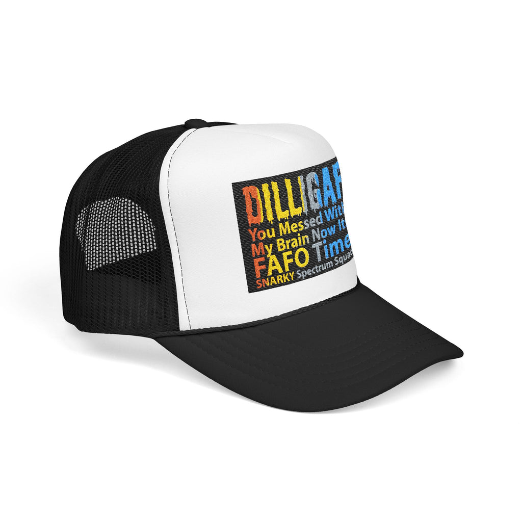 DILLIGAF Trucker Hat – 'You Messed With My Brain Now It's FAFO Time' Mesh Foam Cap