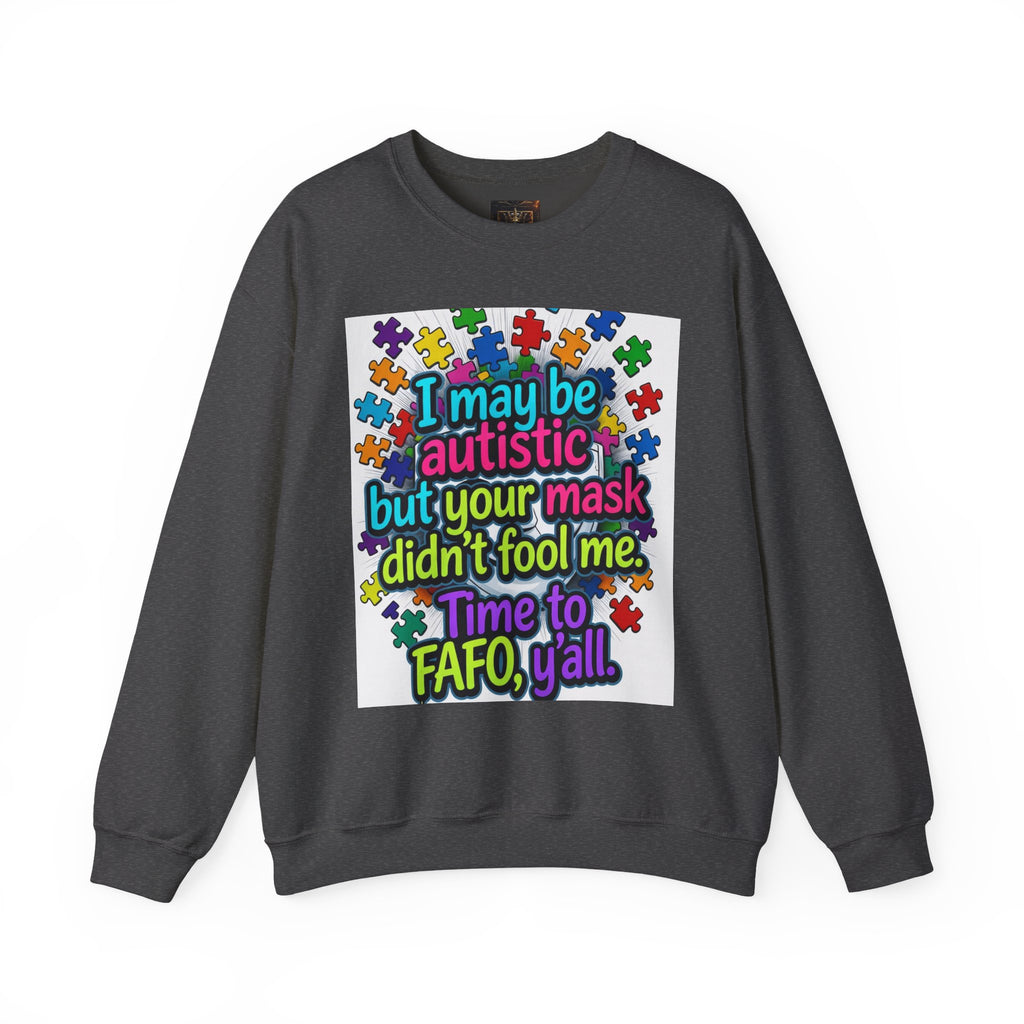Autistic Pride Crewneck Sweatshirt — "I may be autistic but your mask didn't fool me" Colorful Puzzle Design