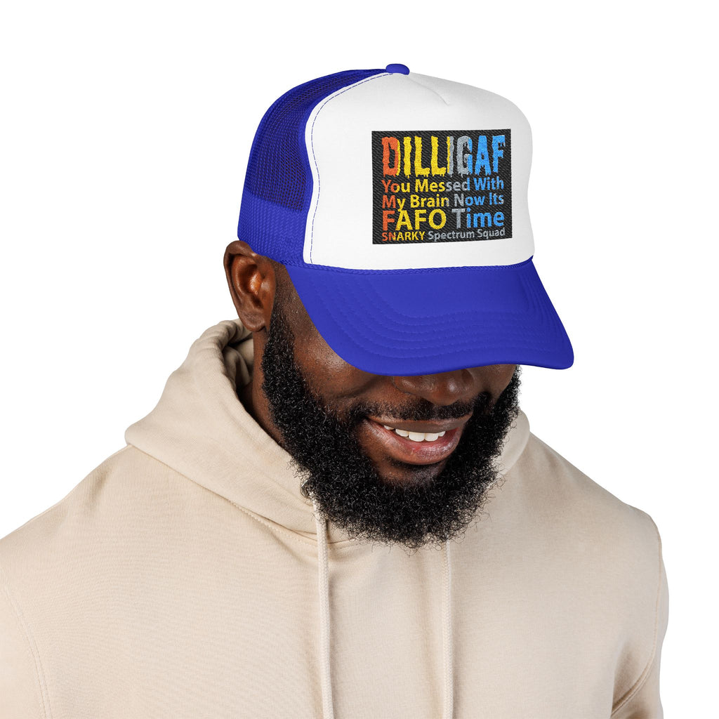 DILLIGAF Trucker Hat – 'You Messed With My Brain Now It's FAFO Time' Mesh Foam Cap
