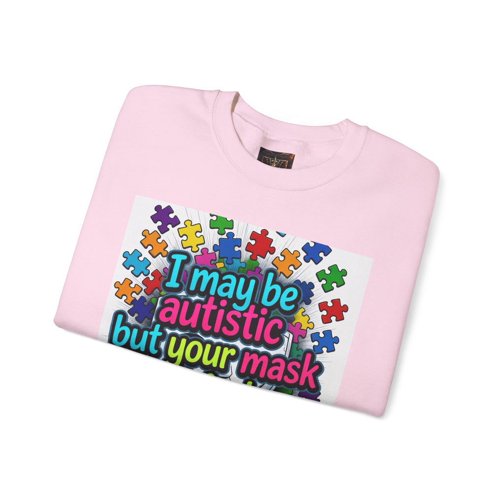Autistic Pride Crewneck Sweatshirt — "I may be autistic but your mask didn't fool me" Colorful Puzzle Design