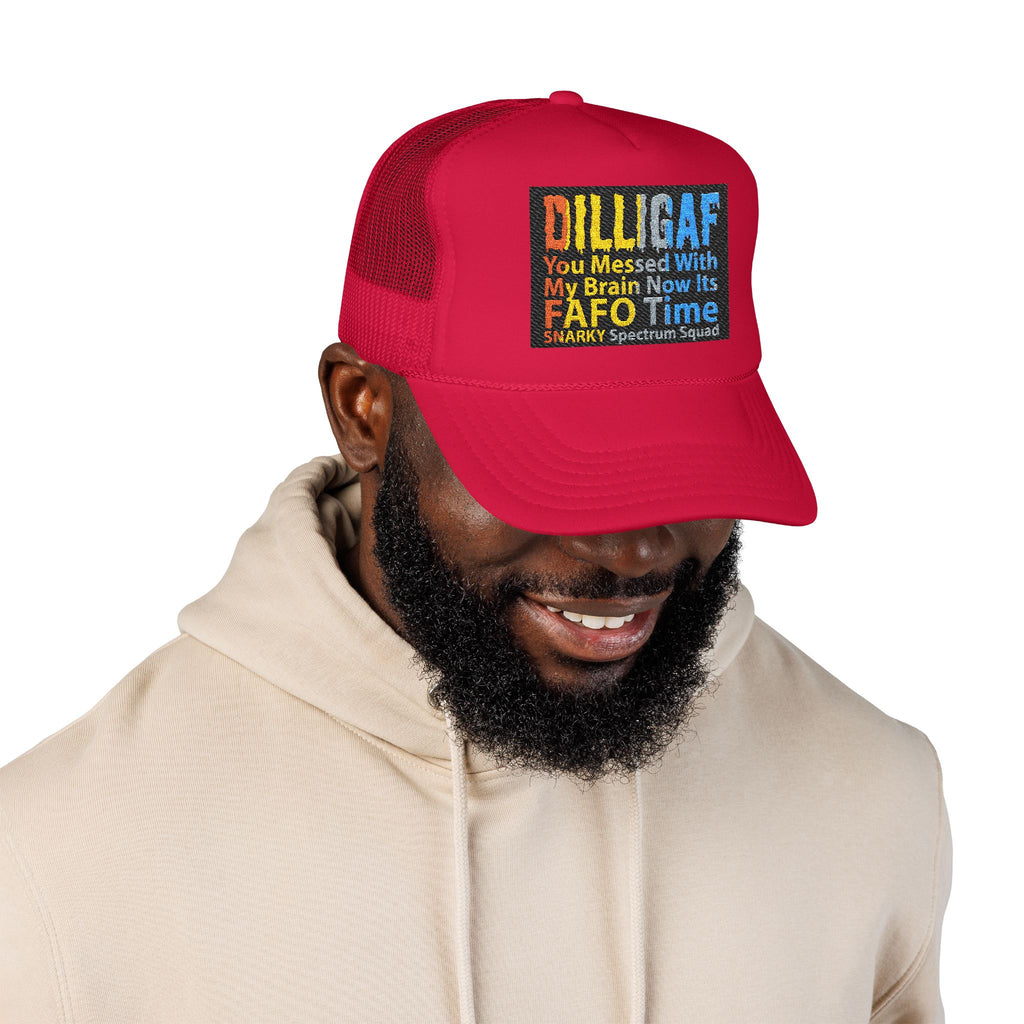 DILLIGAF Trucker Hat – 'You Messed With My Brain Now It's FAFO Time' Mesh Foam Cap