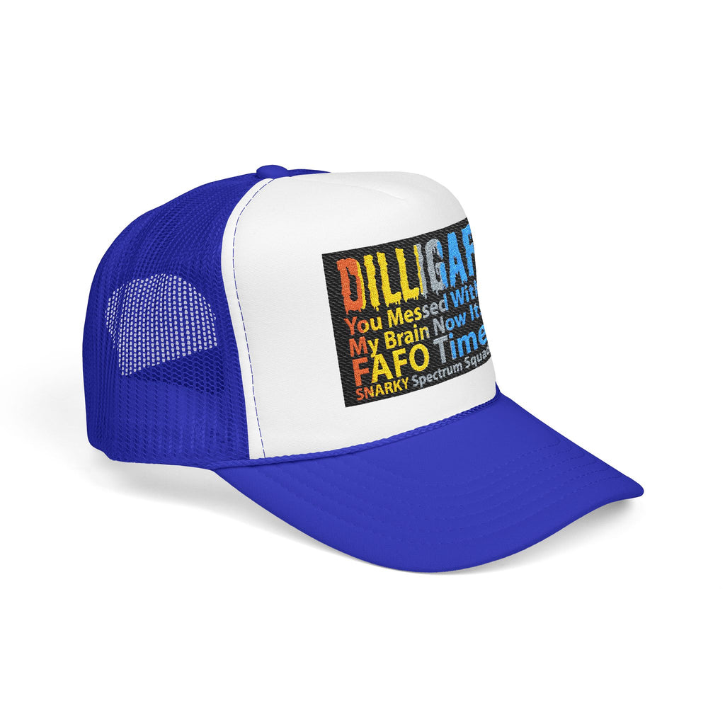DILLIGAF Trucker Hat – 'You Messed With My Brain Now It's FAFO Time' Mesh Foam Cap