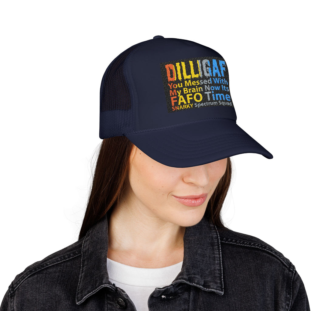 DILLIGAF Trucker Hat – 'You Messed With My Brain Now It's FAFO Time' Mesh Foam Cap