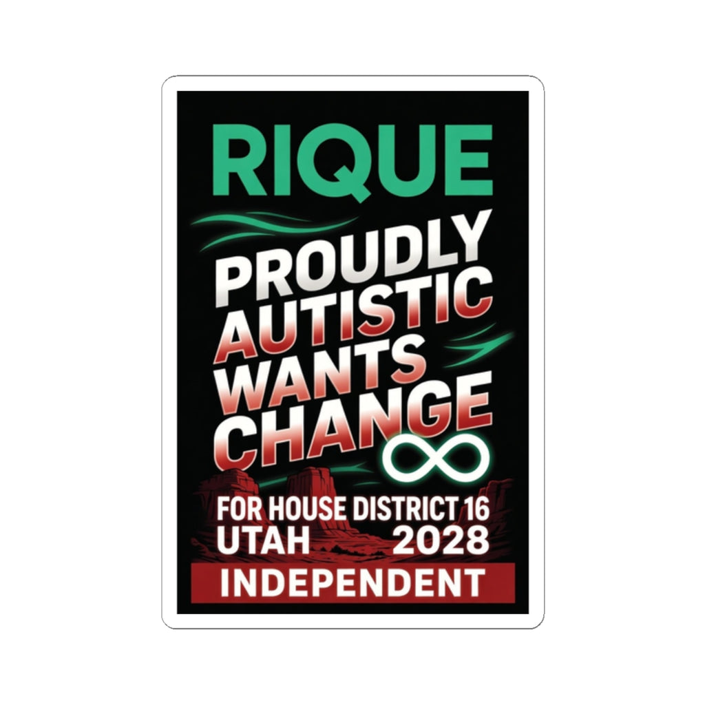 Political Campaign Sticker — “Rique Proudly Autistic Wants Change” (Utah House District 16, 2028, Independent)