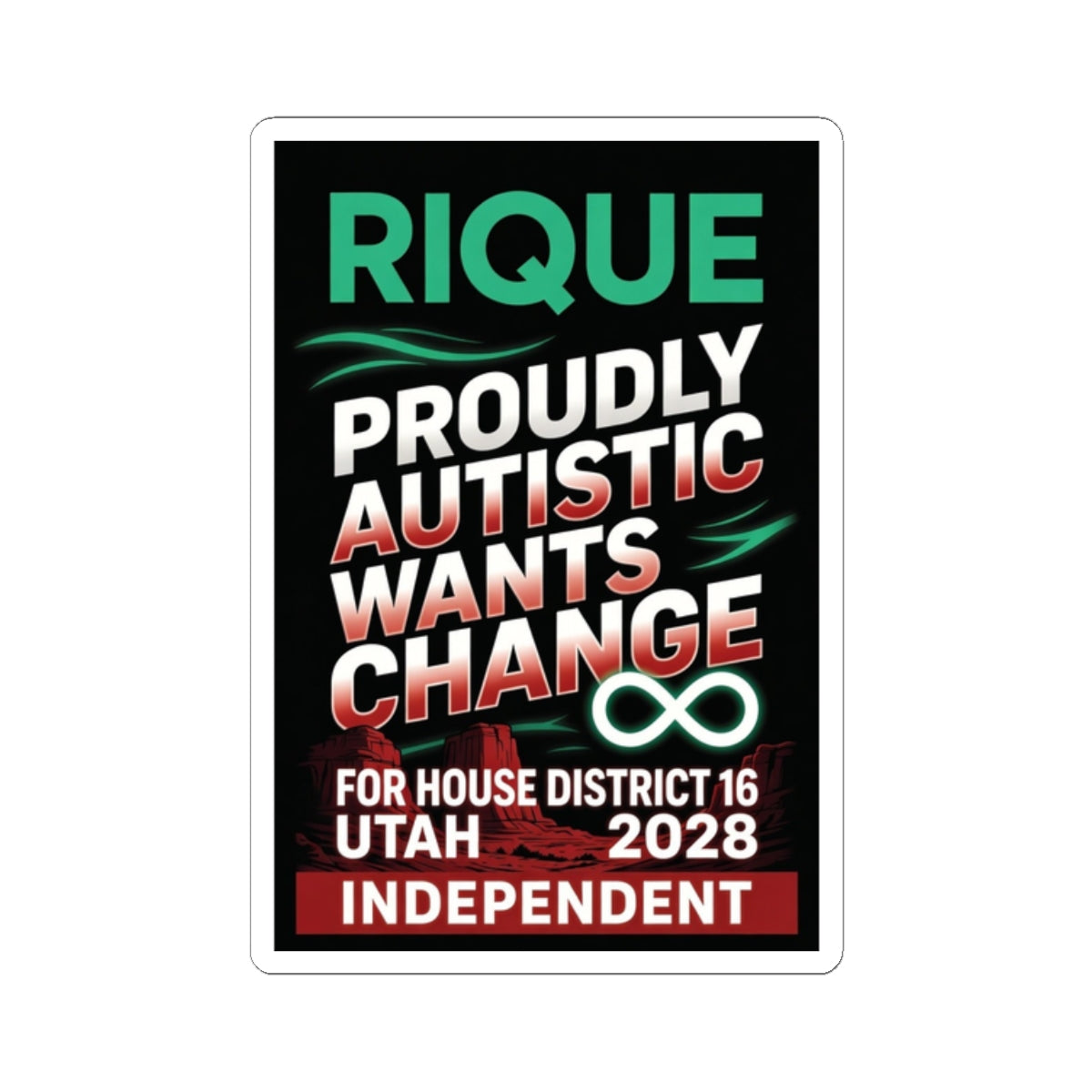 Political Campaign Sticker — “Rique Proudly Autistic Wants Change” (Utah House District 16, 2028, Independent)