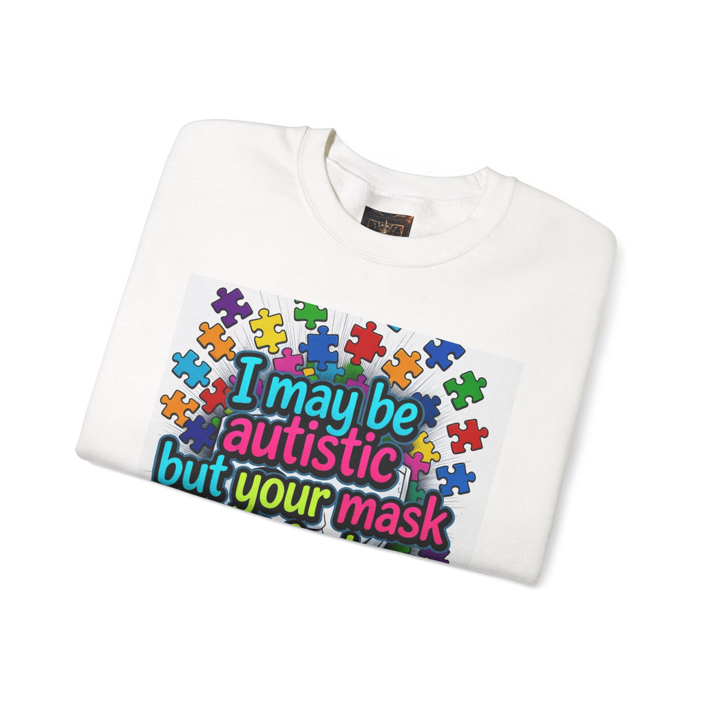 Autistic Pride Crewneck Sweatshirt — "I may be autistic but your mask didn't fool me" Colorful Puzzle Design
