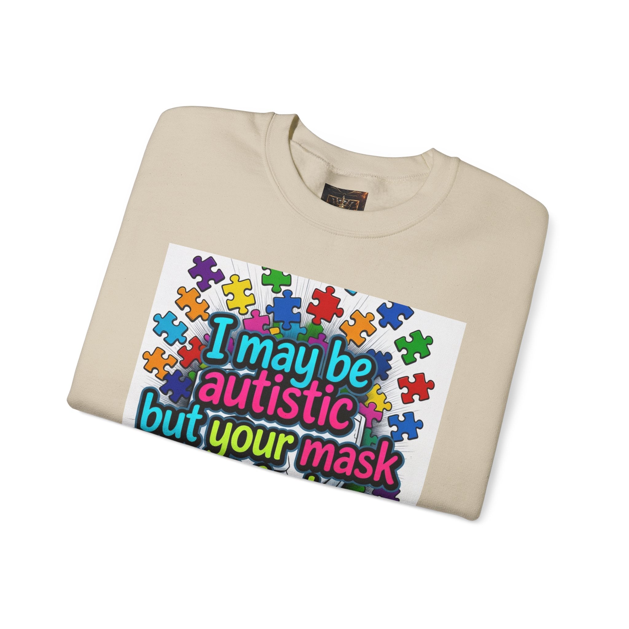 Autistic Pride Crewneck Sweatshirt — "I may be autistic but your mask didn't fool me" Colorful Puzzle Design