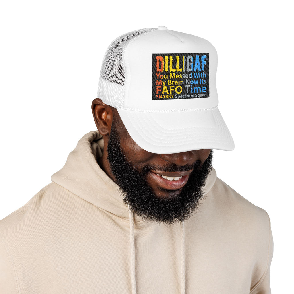 DILLIGAF Trucker Hat – 'You Messed With My Brain Now It's FAFO Time' Mesh Foam Cap