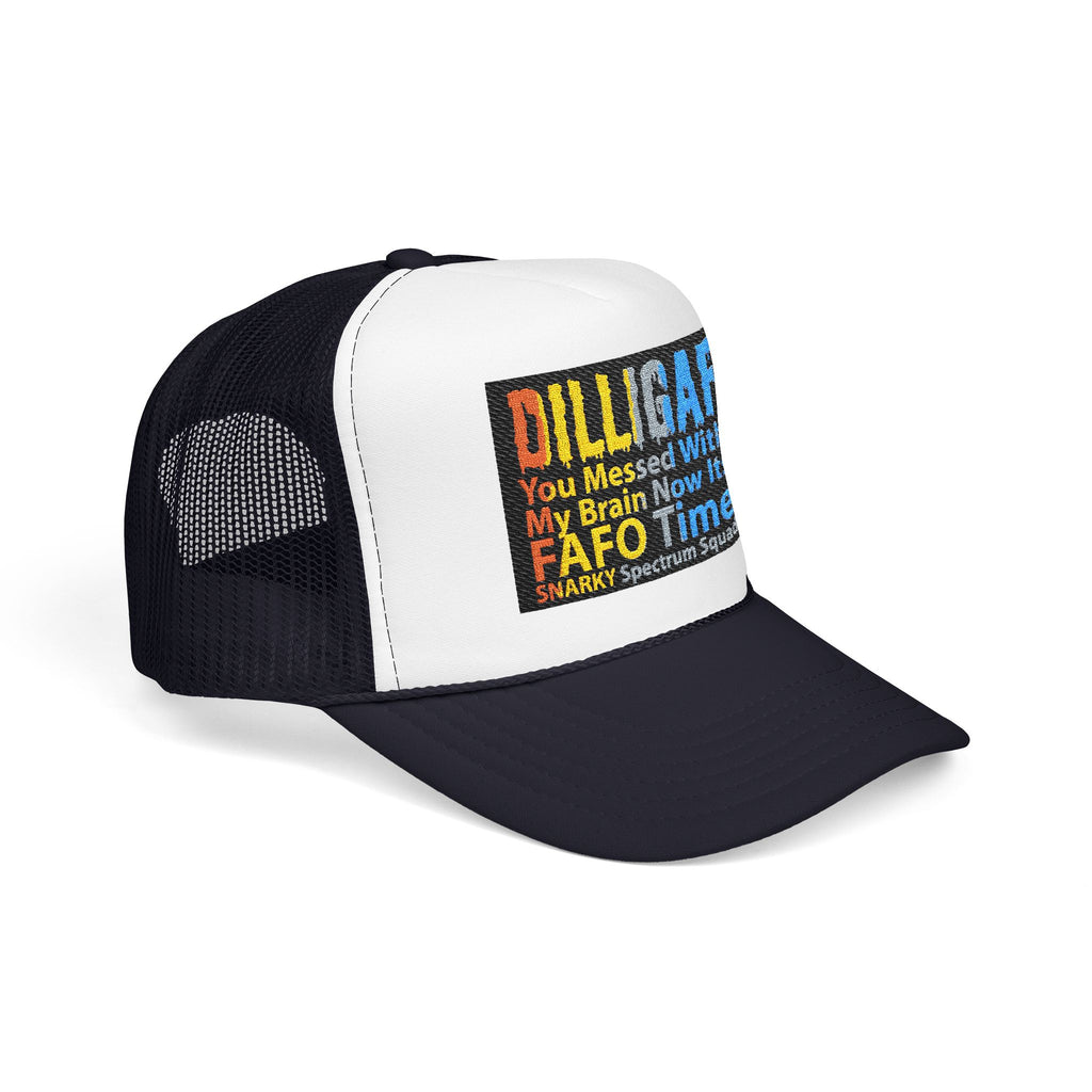 DILLIGAF Trucker Hat – 'You Messed With My Brain Now It's FAFO Time' Mesh Foam Cap