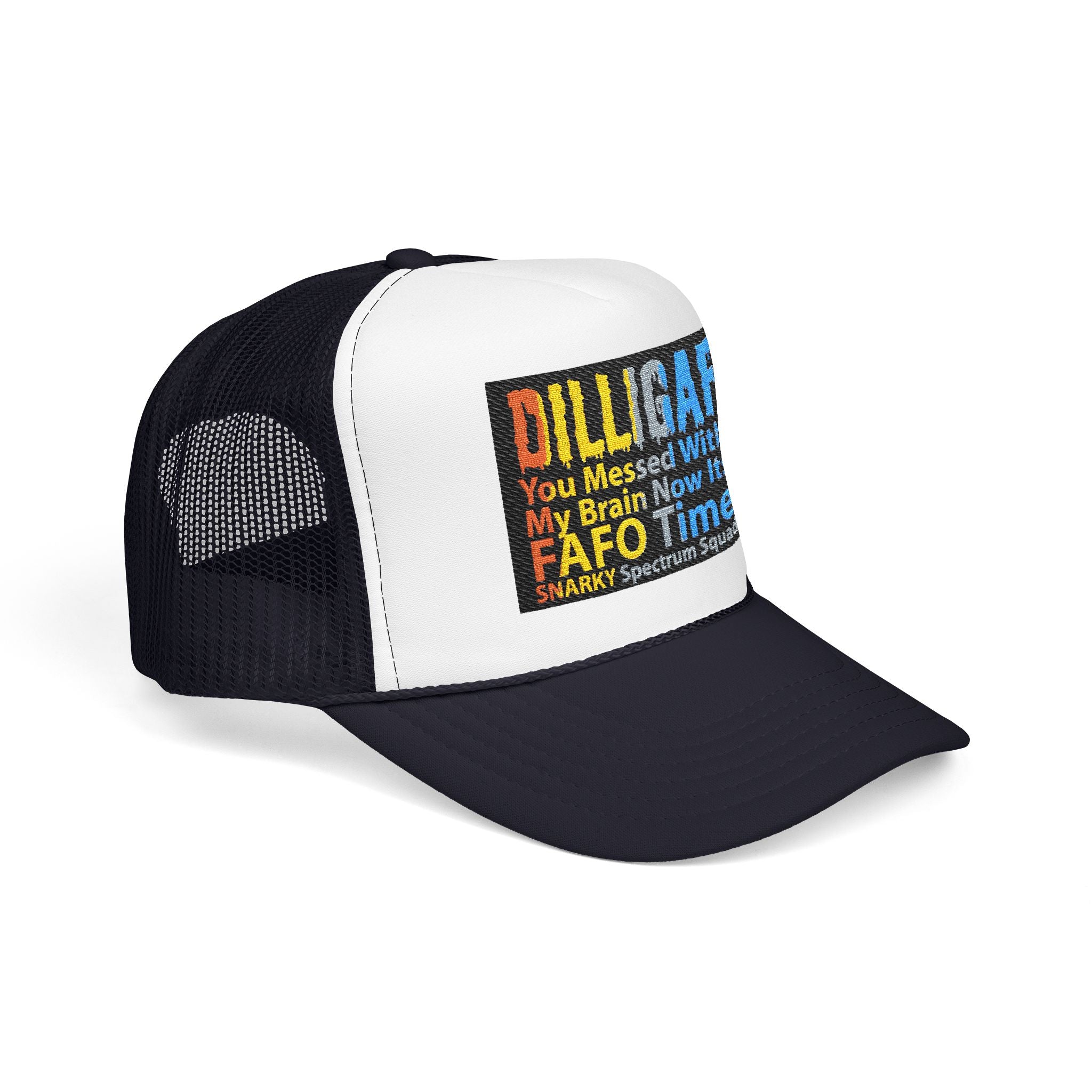 DILLIGAF Trucker Hat – 'You Messed With My Brain Now It's FAFO Time' Mesh Foam Cap