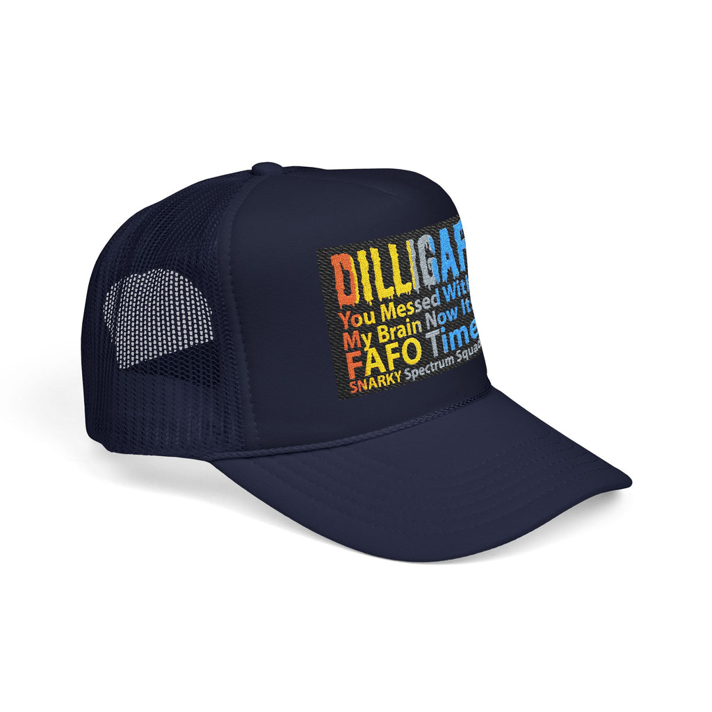 DILLIGAF Trucker Hat – 'You Messed With My Brain Now It's FAFO Time' Mesh Foam Cap