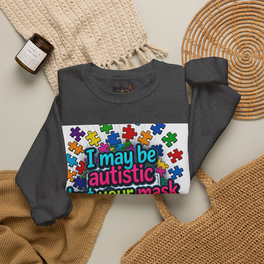 Autistic Pride Crewneck Sweatshirt — "I may be autistic but your mask didn't fool me" Colorful Puzzle Design