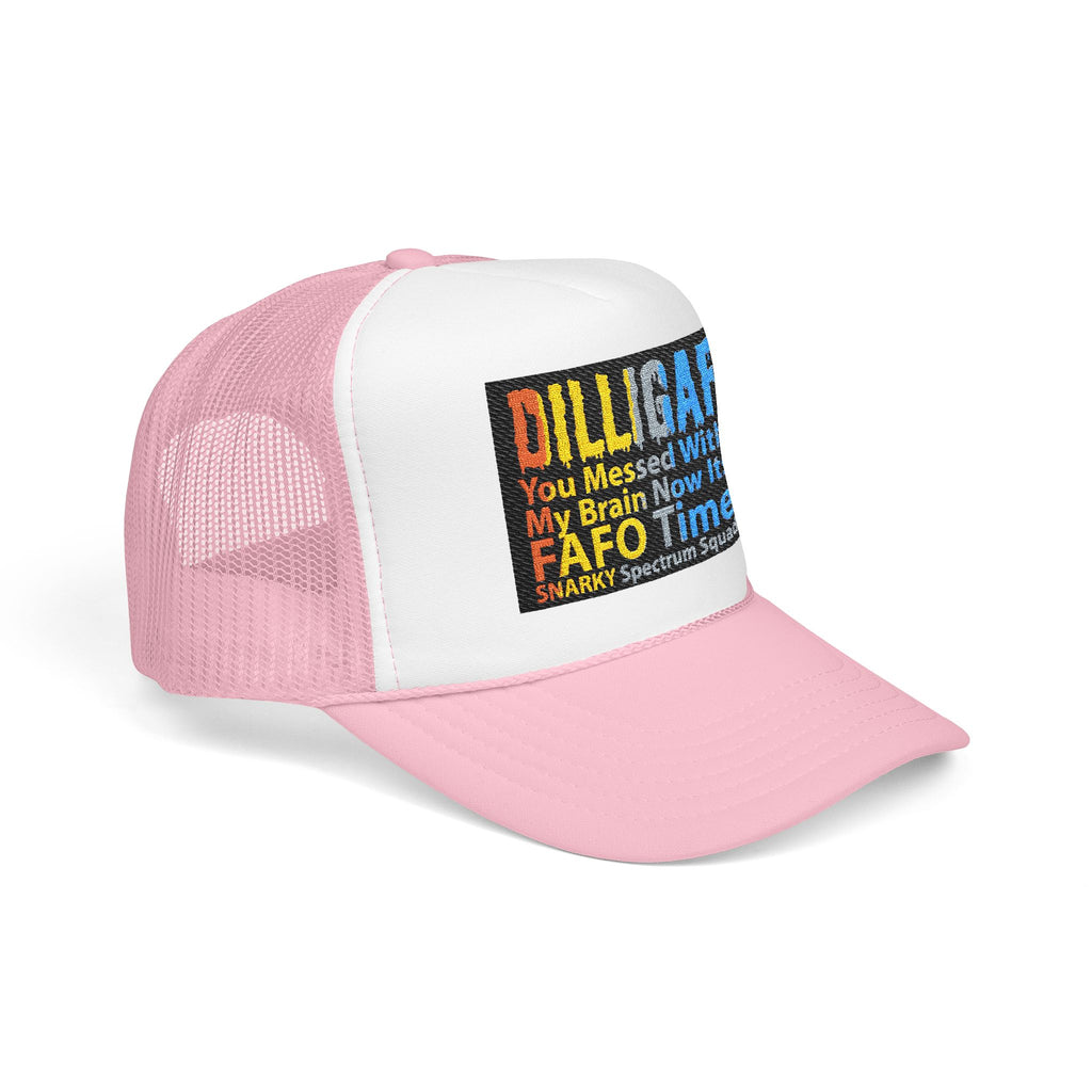 DILLIGAF Trucker Hat – 'You Messed With My Brain Now It's FAFO Time' Mesh Foam Cap