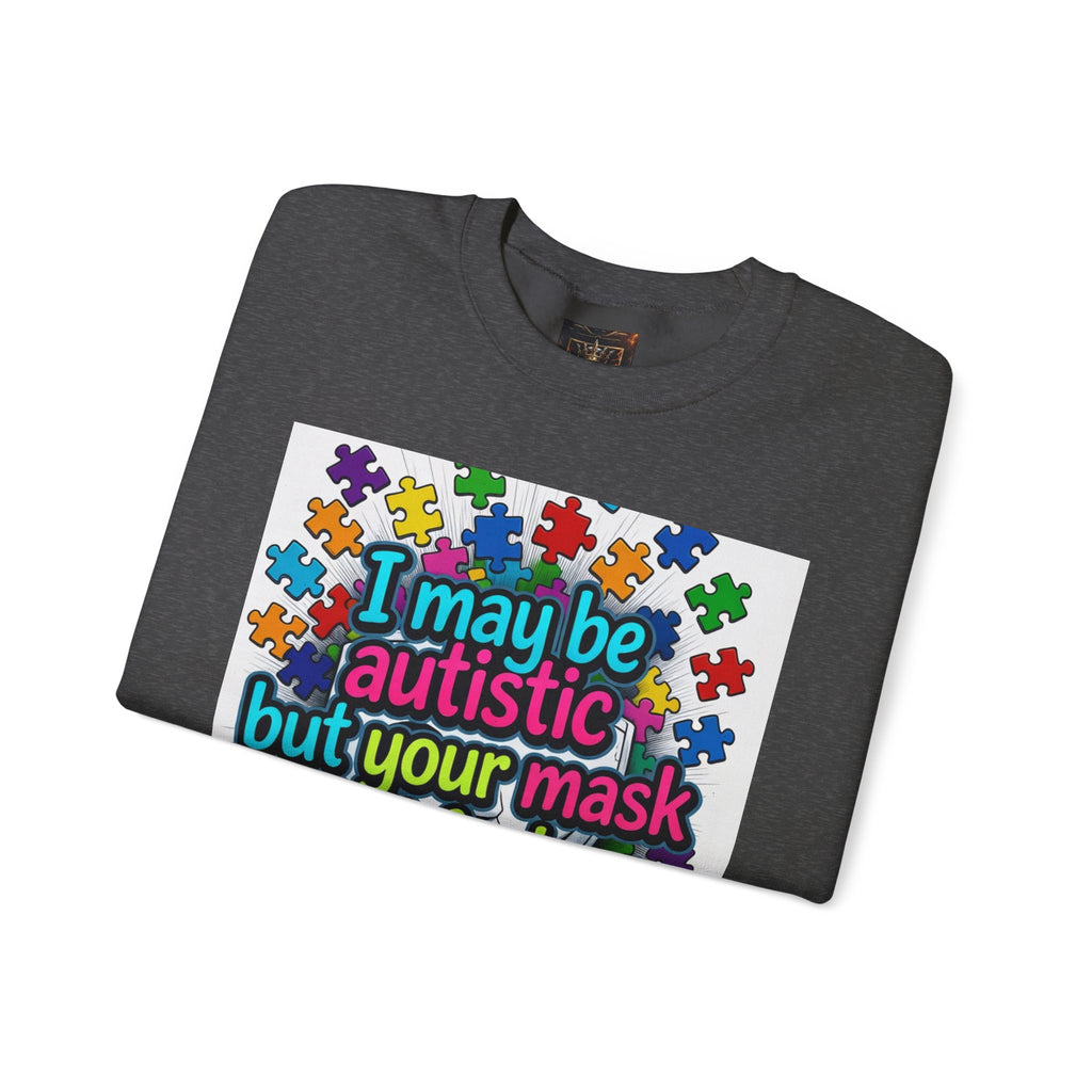 Autistic Pride Crewneck Sweatshirt — "I may be autistic but your mask didn't fool me" Colorful Puzzle Design