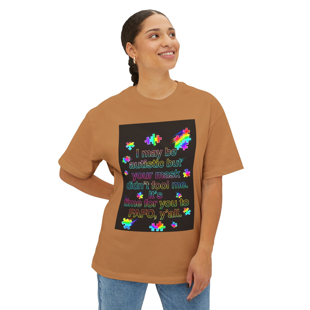 Oversized Graphic Tee — "I May Be autistic But Your Mask Didn’t Fool Me"