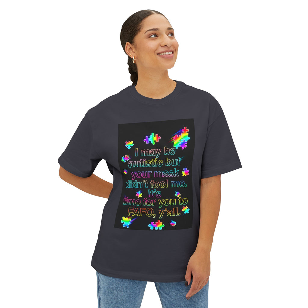Oversized Graphic Tee — "I May Be autistic But Your Mask Didn’t Fool Me"