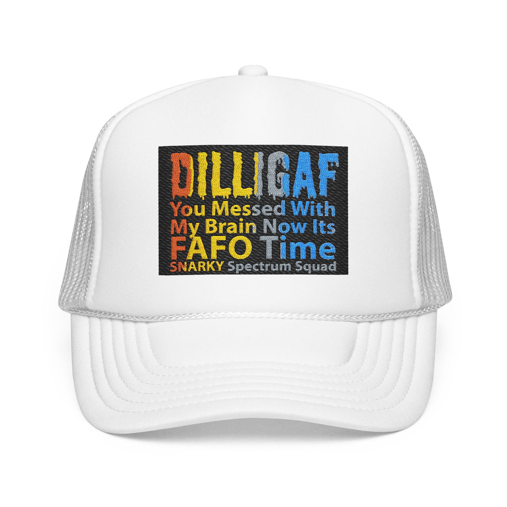 DILLIGAF Trucker Hat – 'You Messed With My Brain Now It's FAFO Time' Mesh Foam Cap