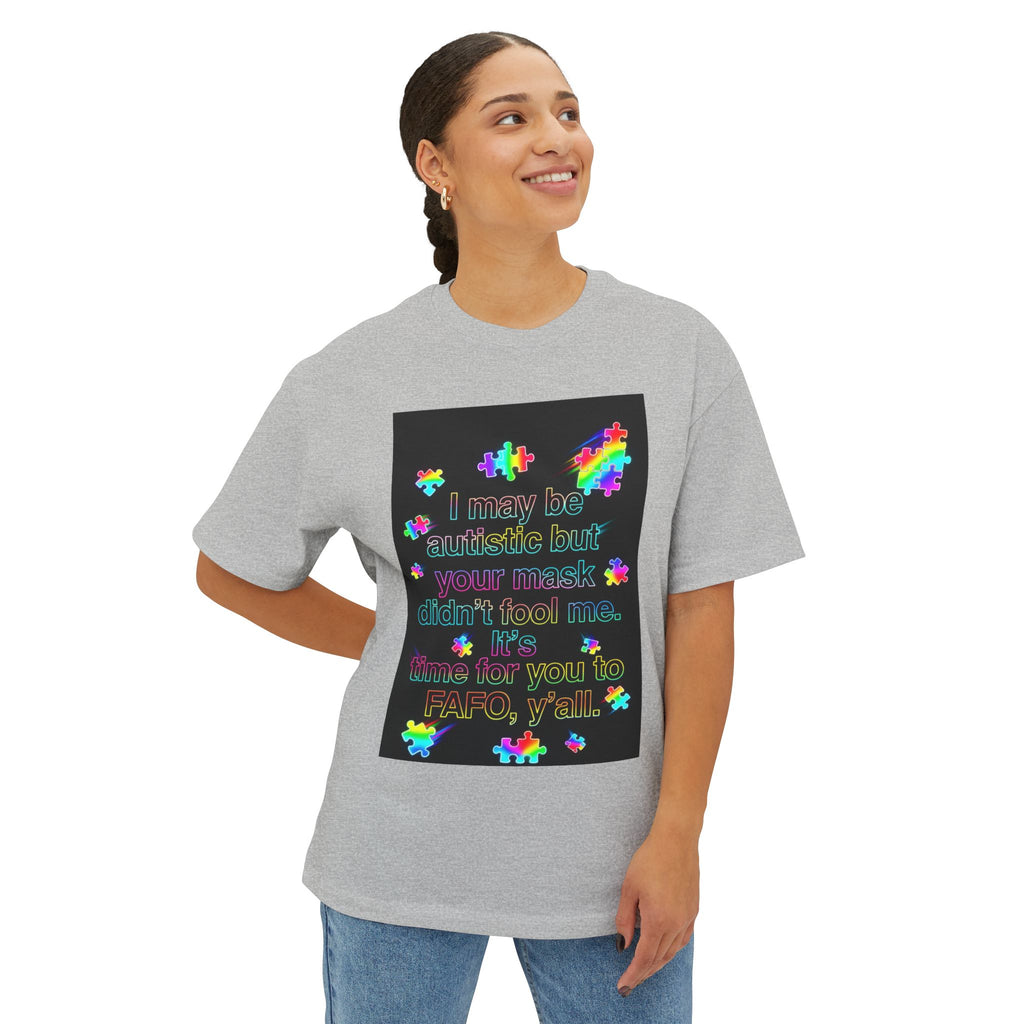 Oversized Graphic Tee — "I May Be autistic But Your Mask Didn’t Fool Me"