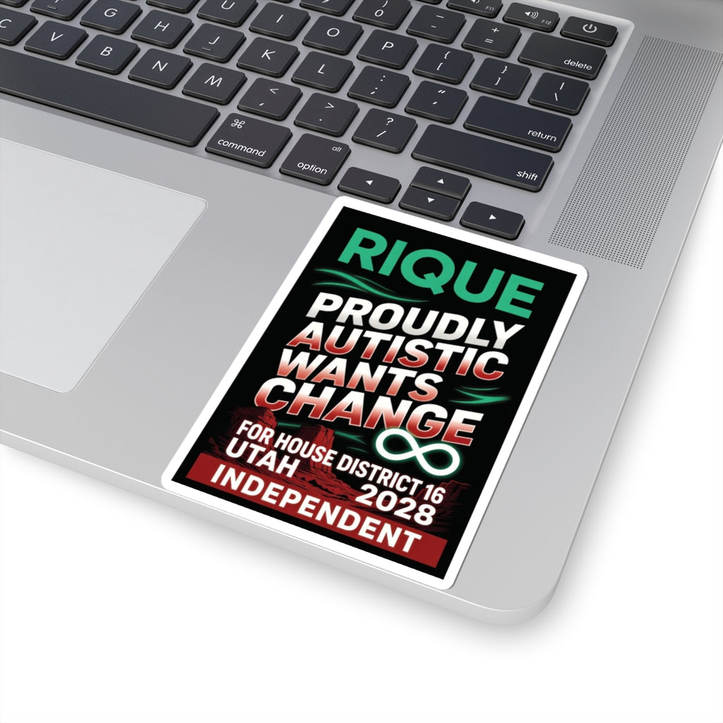 Political Campaign Sticker — “Rique Proudly Autistic Wants Change” (Utah House District 16, 2028, Independent)