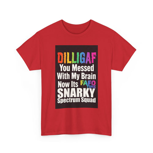 Autism Pride Snarky Tee — "DILLIGAF You Messed With My Brain" Spectrum Squad T-Shirt