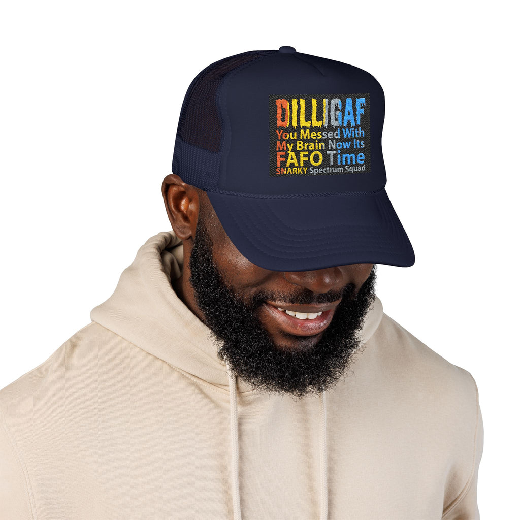 DILLIGAF Trucker Hat – 'You Messed With My Brain Now It's FAFO Time' Mesh Foam Cap
