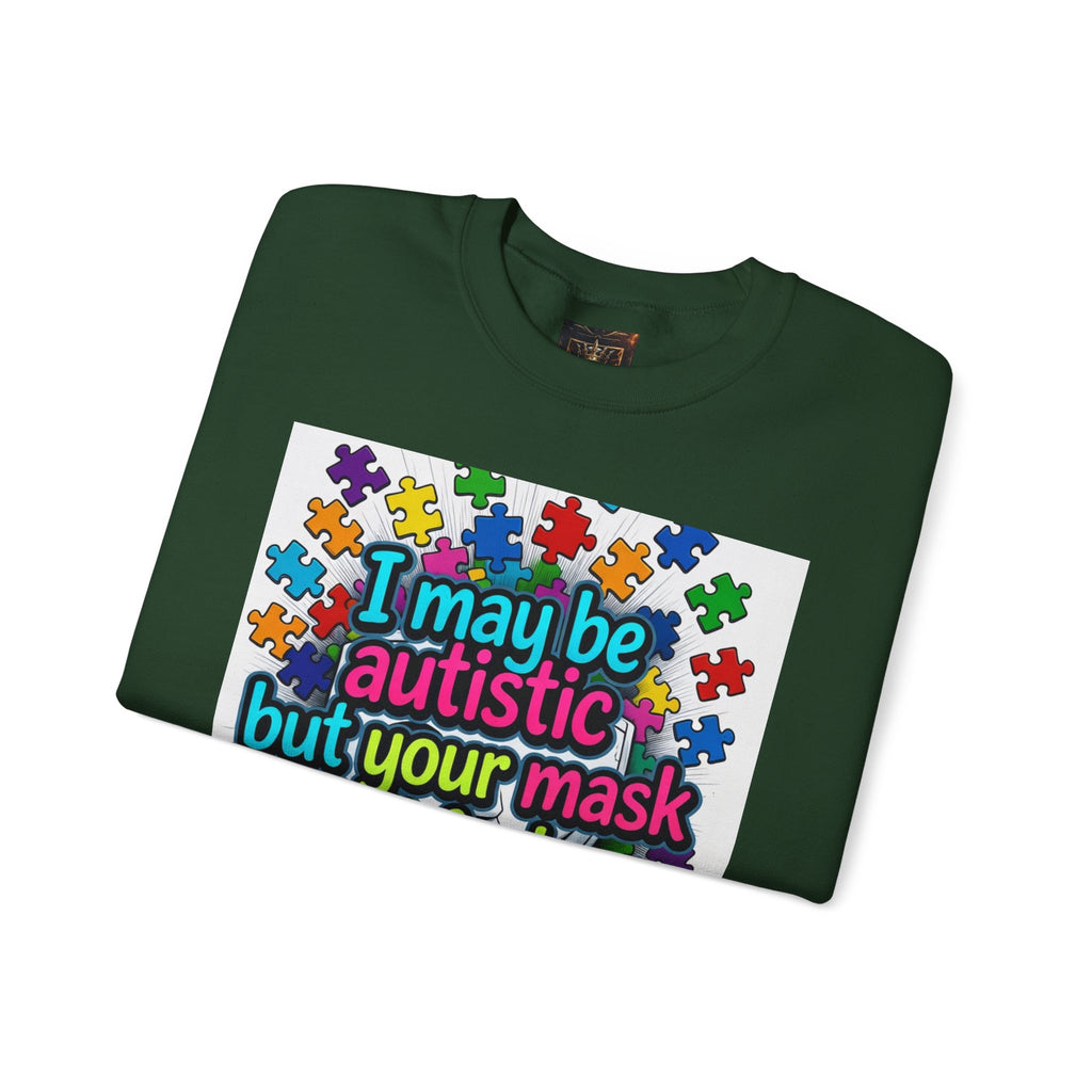 Autistic Pride Crewneck Sweatshirt — "I may be autistic but your mask didn't fool me" Colorful Puzzle Design