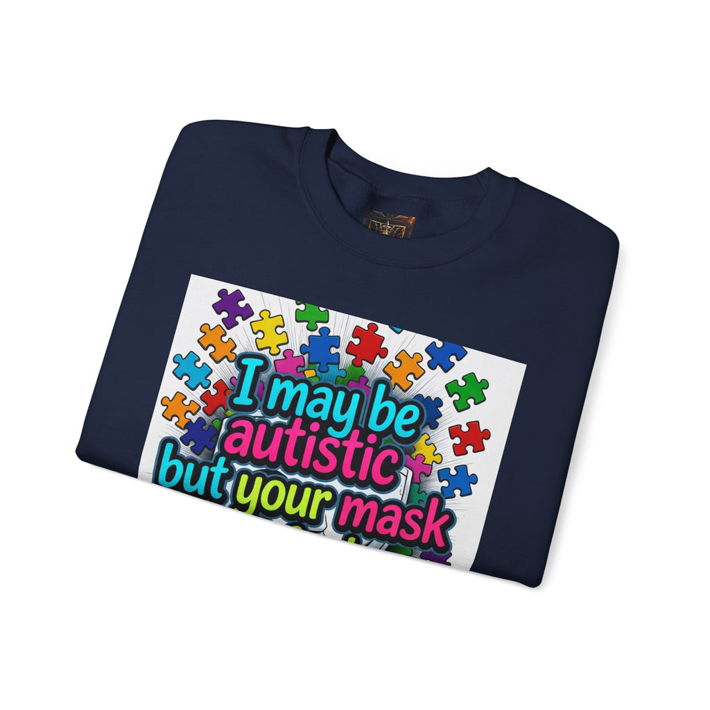 Autistic Pride Crewneck Sweatshirt — "I may be autistic but your mask didn't fool me" Colorful Puzzle Design