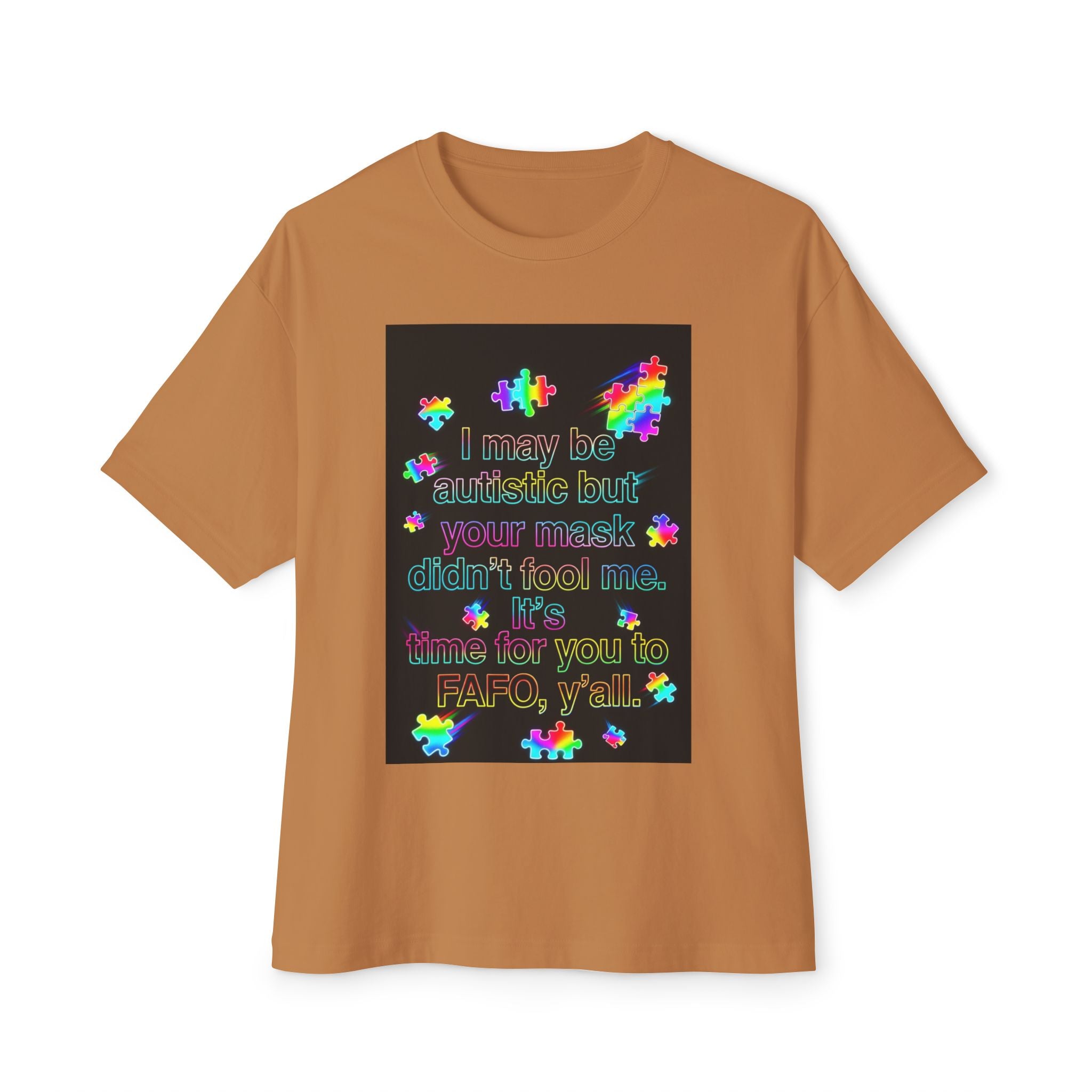 Oversized Graphic Tee — "I May Be autistic But Your Mask Didn’t Fool Me"