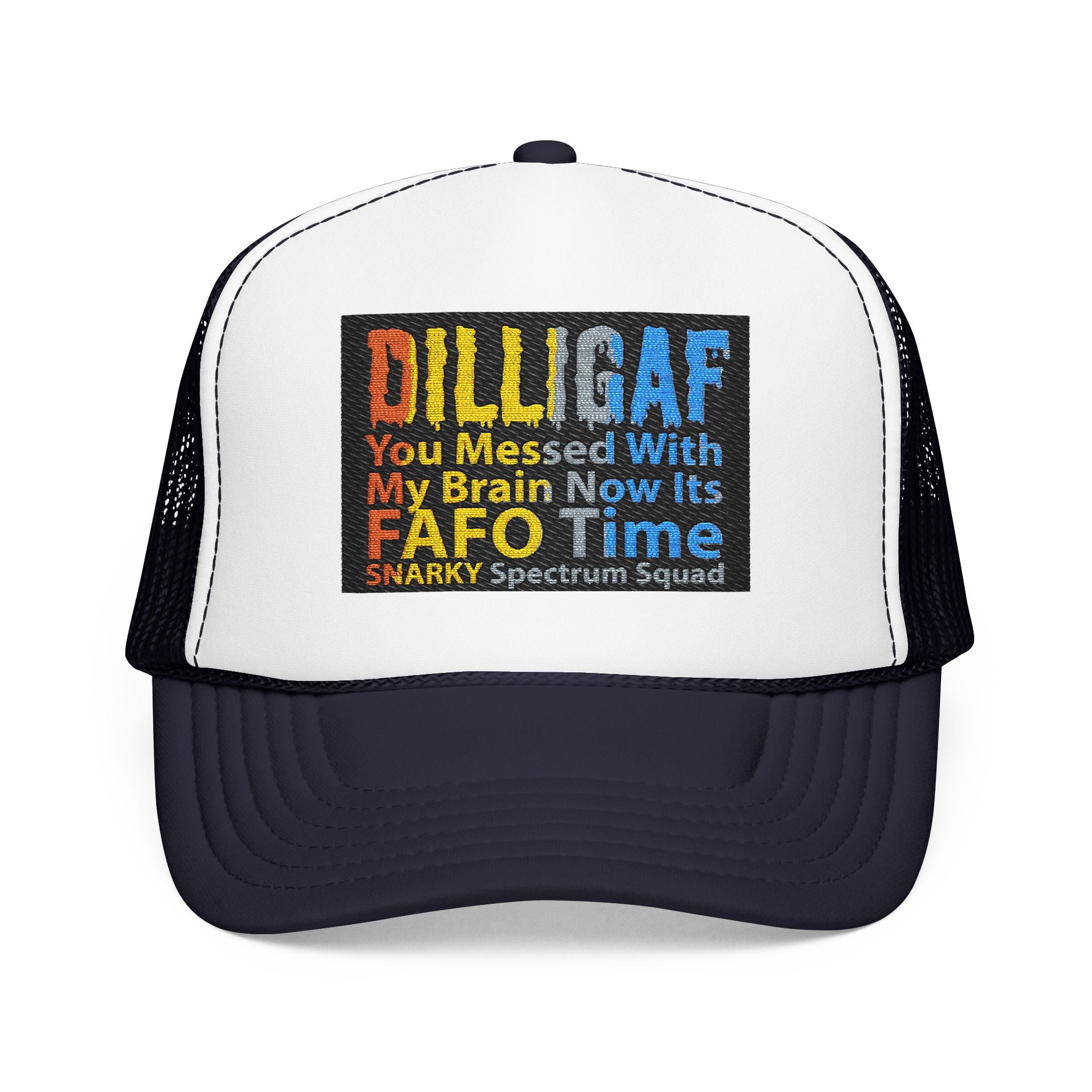 DILLIGAF Trucker Hat – 'You Messed With My Brain Now It's FAFO Time' Mesh Foam Cap