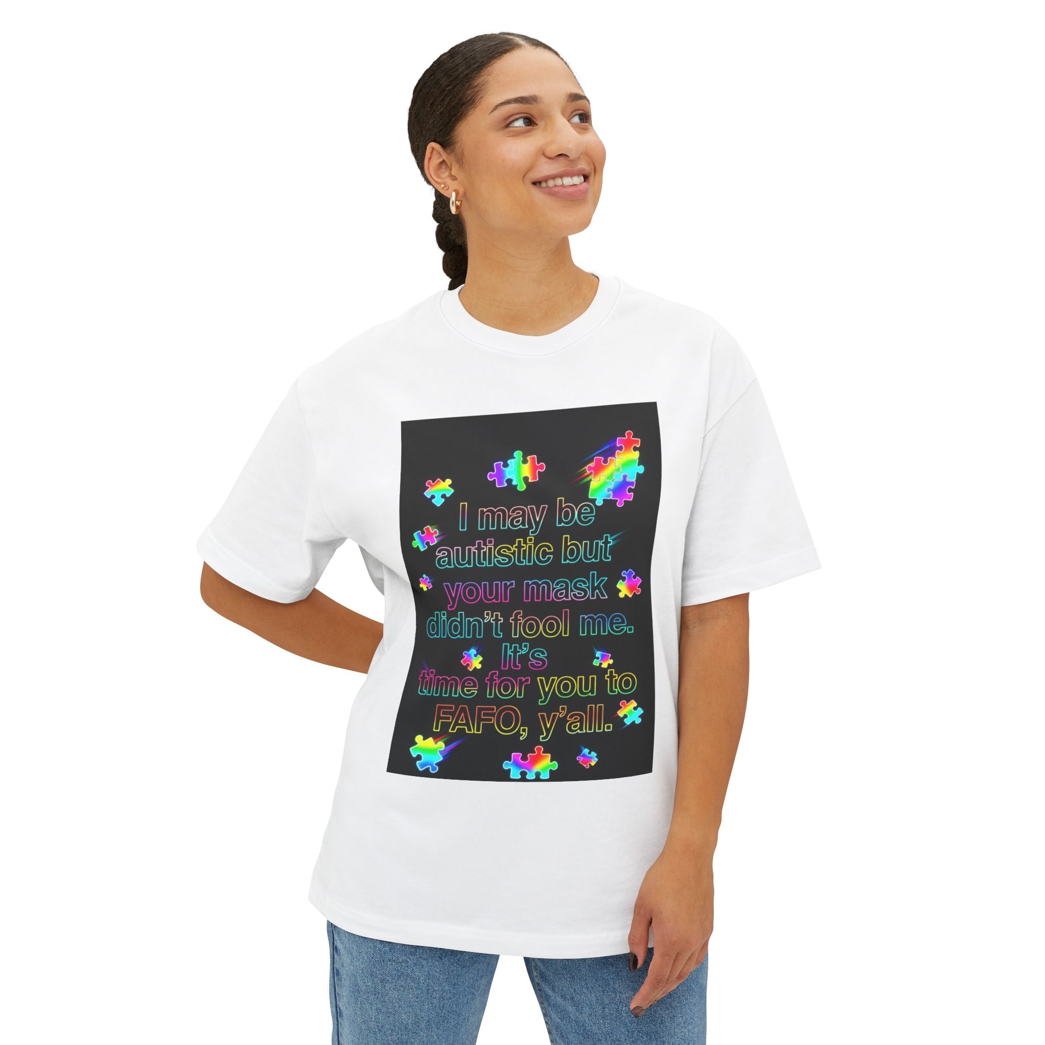 Oversized Graphic Tee — "I May Be autistic But Your Mask Didn’t Fool Me"