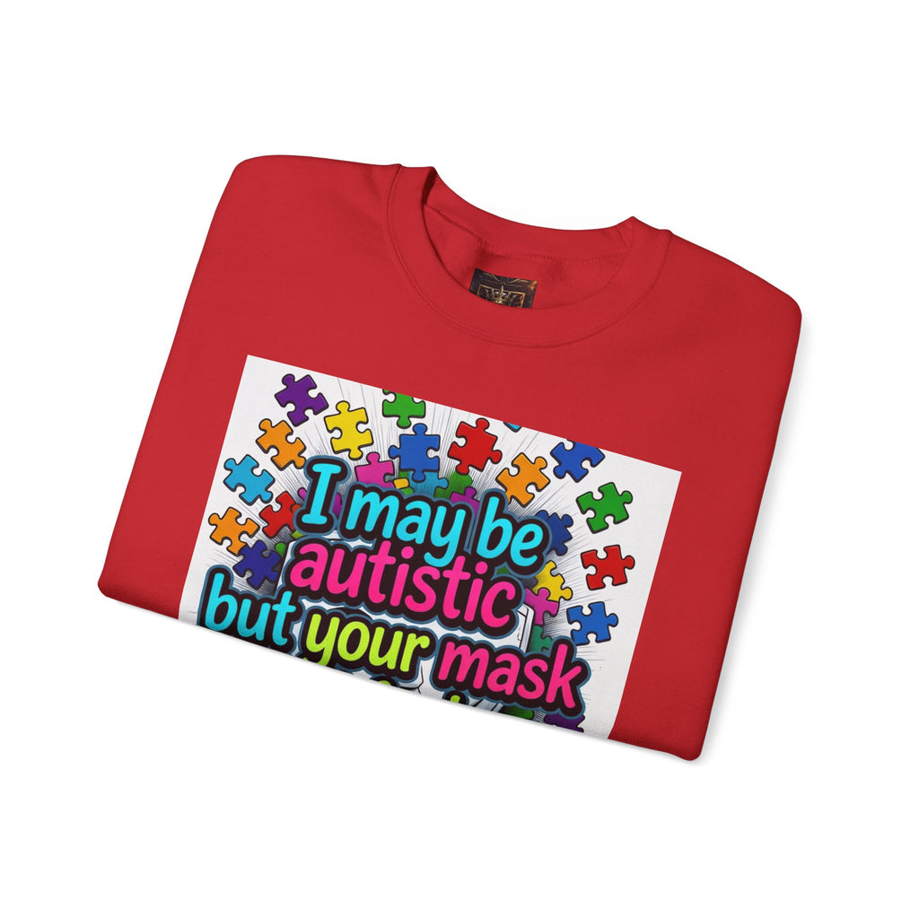 Autistic Pride Crewneck Sweatshirt — "I may be autistic but your mask didn't fool me" Colorful Puzzle Design