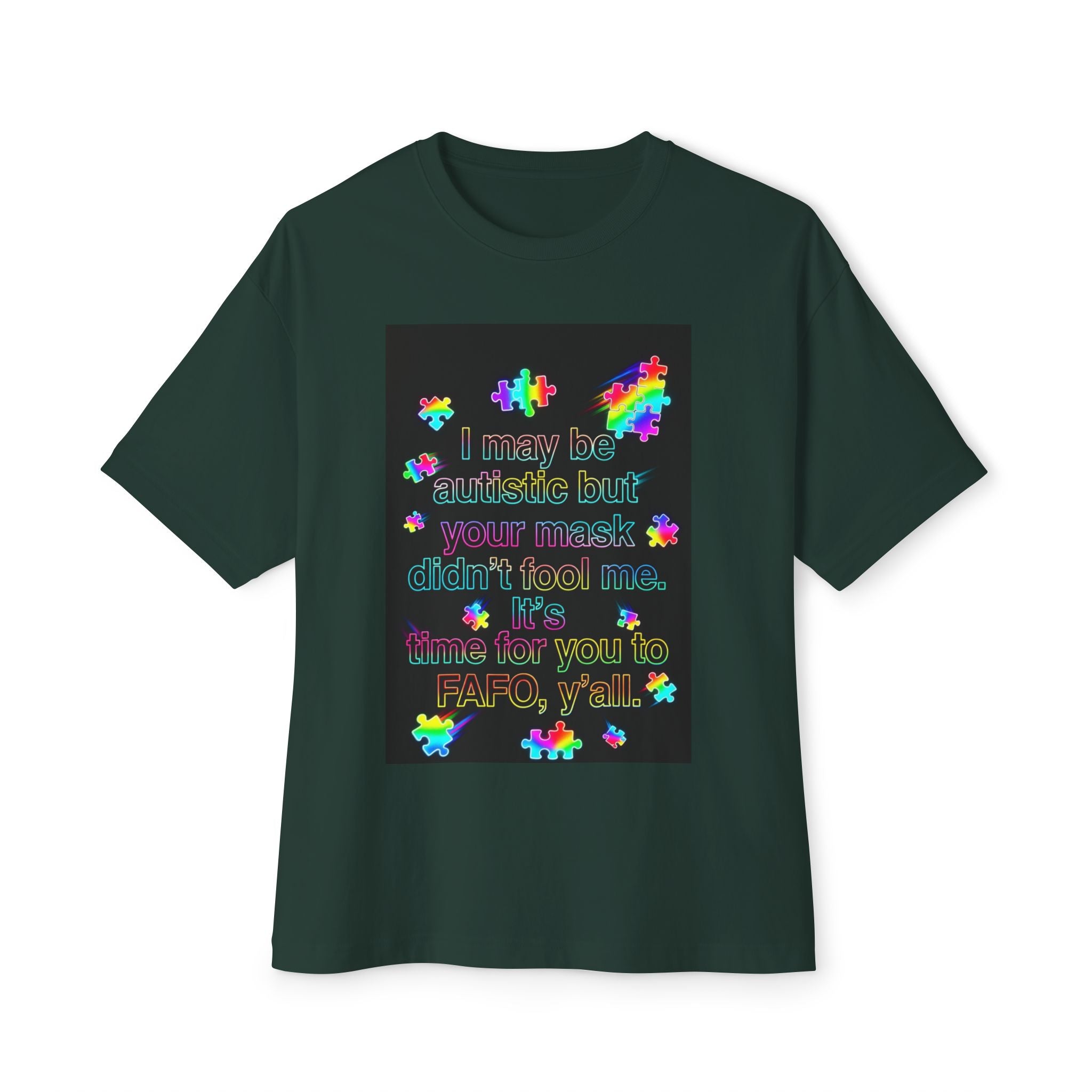Oversized Graphic Tee — "I May Be autistic But Your Mask Didn’t Fool Me"