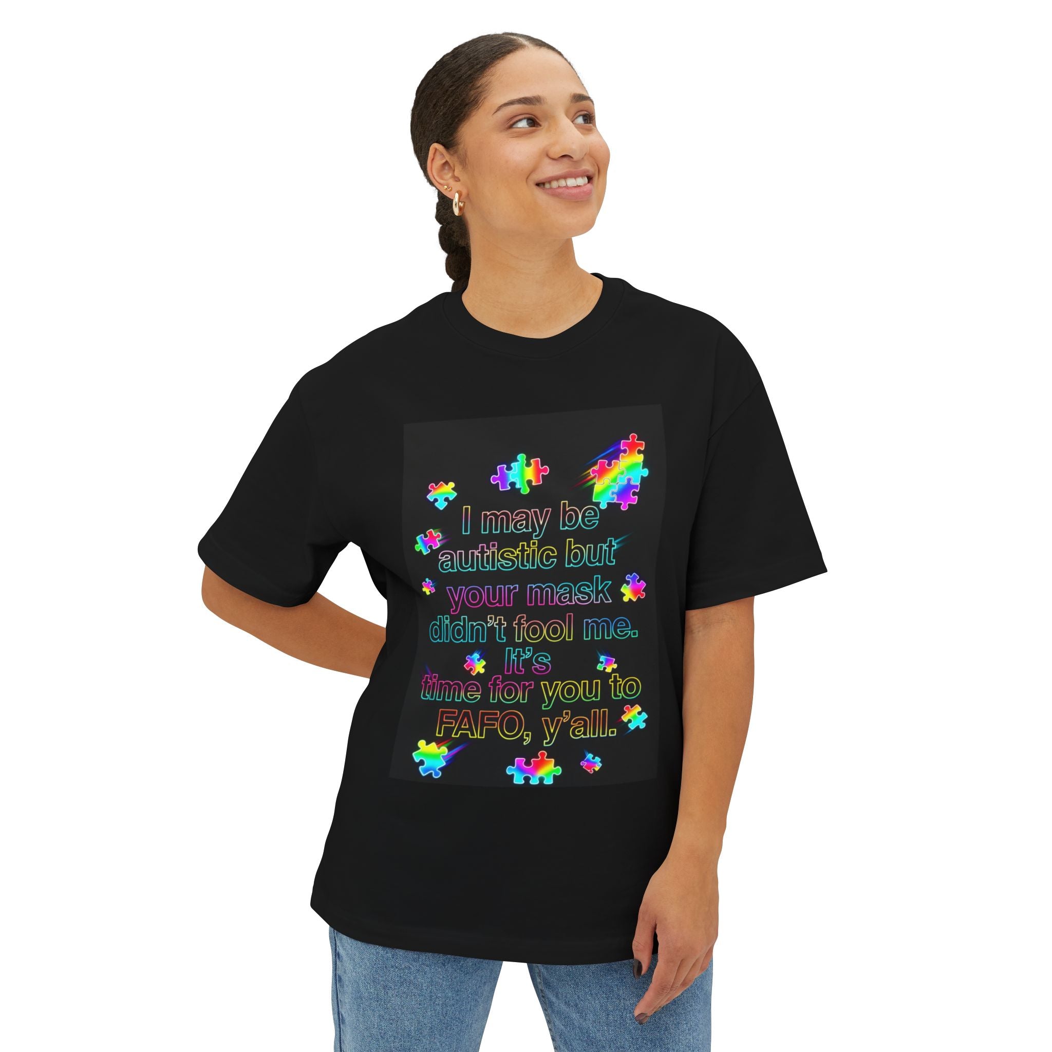 Oversized Graphic Tee — "I May Be autistic But Your Mask Didn’t Fool Me"